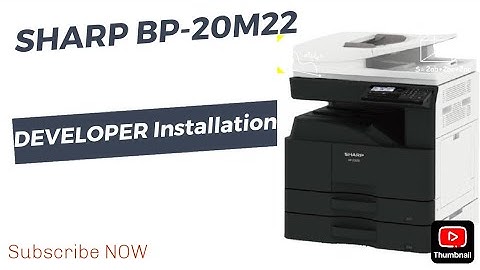 Sharp BP-20m22 developer installation