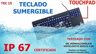 Teclado SUMERGIBLE.  IP67  [  Lavable - Desinfectable : Gel Hidroalcoholico e Hipoclorito Sodico  ]