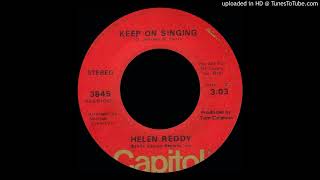 Video thumbnail of "1974_135 - Helen Reddy - Keep On Singing - (45)(2.59)-(8)"