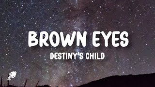 Video thumbnail of "Destiny's Child - Brown Eyes (Lyrics)"