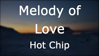 Hot Chip - Melody of Love [Lyrics]