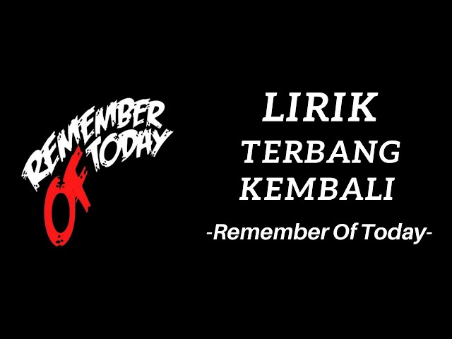 Terbang Kembali - Remember Of Today (Lirik) class=