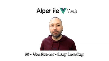 Vue.js with Alper - E050 - Vue Router - Lazy Loading