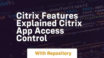 Citrix features explained citrix app access control