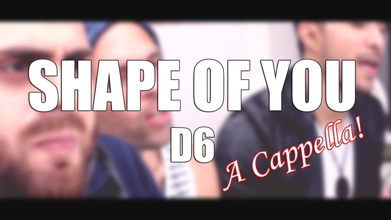 Ed Sheeran & Sia Shape of You/Cheap Thrills (A CAPELLA COVER) D'6