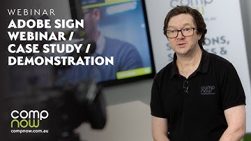 Adobe Sign Webinar / Case Study / Demonstration - CompNow