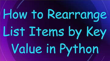 How to Rearrange List Items by Key Value in Python