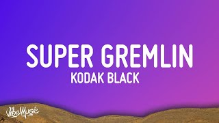 [1 HOUR 🕐] Kodak Black - Super Gremlin (Lyrics) We could've been superstars remember we was jackin