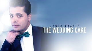 JAWID SHARIF | THE WEDDING CAKE chords