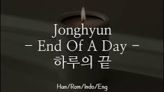 Jonghyun [종현] - End Of A Day [하루의 끝] | Han/Rom/Indo/Eng Lyrics