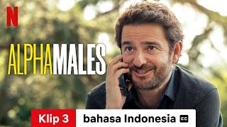 Alpha Males (Season 2 Klip 3 dengan subtitle) | Trailer bahasa Indonesia | Netflix