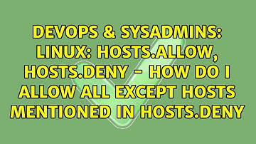 Linux: hosts.allow, hosts.deny - how do I allow all except hosts mentioned in hosts.deny