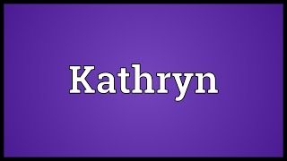 Kathryn Meaning