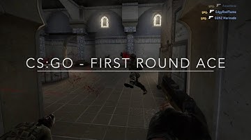 CS:GO - First Round ACE!