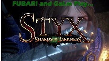 FUBAR! and GaLm Play – Styx: Shards of Darkness [22]