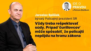 Spišiak v Ide o pravdu: Prípad 'čurillovcov' môže spôsobiť, že policajti nepôjdu na hranu zákona