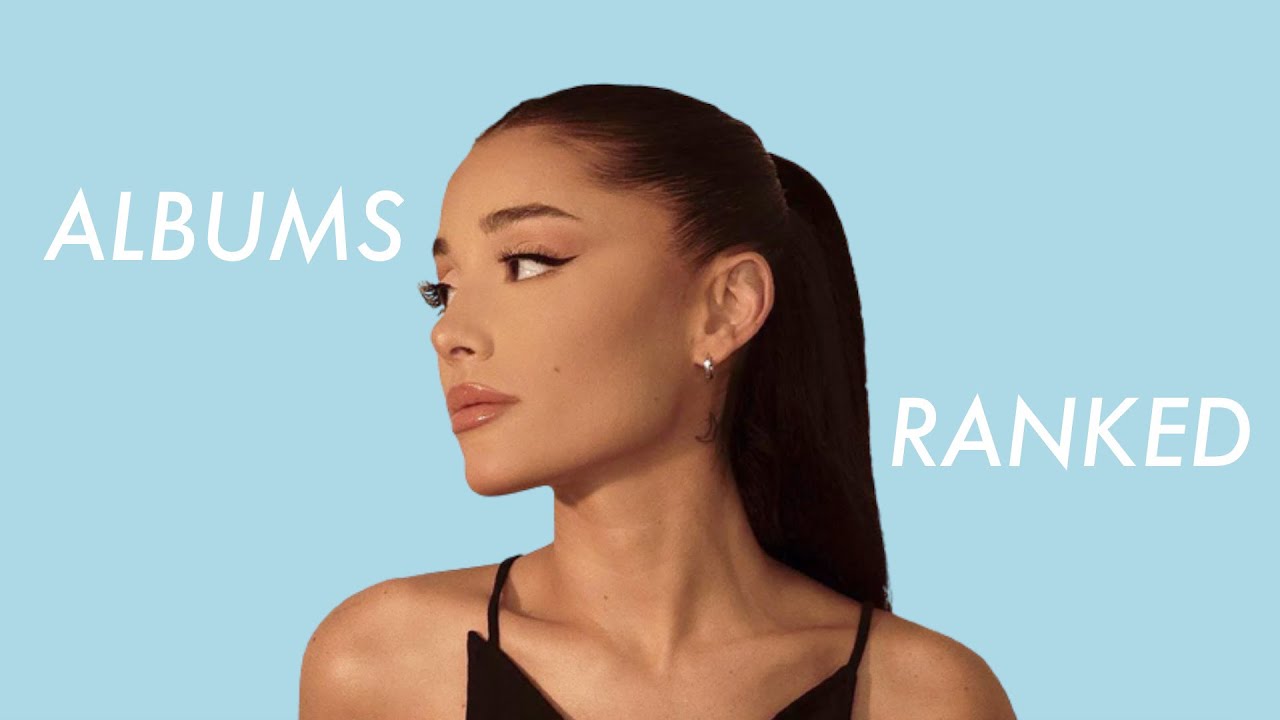 Рейтинг альбомов: Ариана Гранде