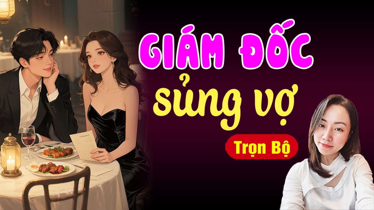 Chuyện tình chú cháu: Giám đốc sủng vợ trọn bộ - Hạ Vy đọc truyện đêm khuya mới nhất 2026