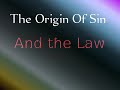 The Origin of Sin and the Law. Part 1( Brother Enoch)