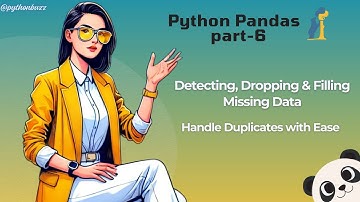 #6 Mastering Data Cleaning in Pandas: Detecting, Dropping, Filling Missing Data &Handling Duplicates