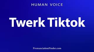 How To Pronounce Twerk Tiktok