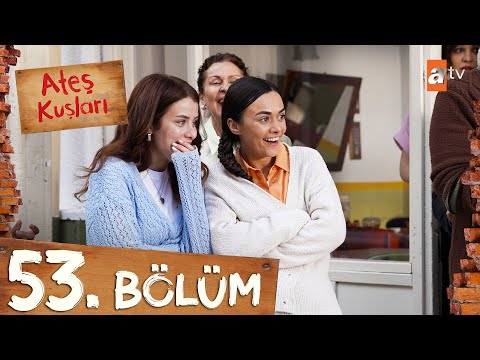 Ateş Kuşları 53. Bölüm @atvturkiye