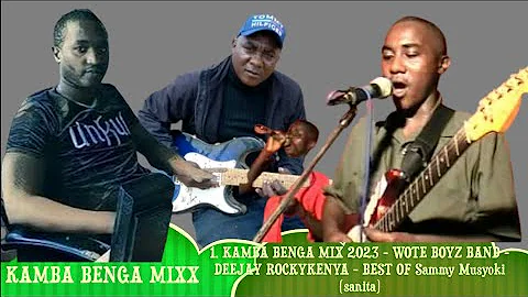 DJ ROCKYKENYA   KAMBA BENGA MIX 2023   WOTE BOYZ BAND   BEST OF Sammy Musyoki sanita