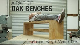 Building a pair of Oak Benches - Shaun Boyd Made This