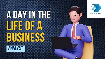 A Day In The Life Of A Business Analyst | Techcanvass | Become a Business Analyst