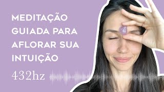 MEDITAÇÃO GUIADA PARA DESENVOLVER A INTUIÇÃO | 432hz