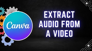 How to Extract Audio from a Video in Canva – Quick & Easy Tutorial