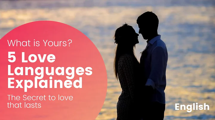 Secrets to a Lasting Relationship The 5 Love Languages Explained
