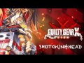 Guilty Gear Xrd -SIGN- OST SHOTGUN&HEAD