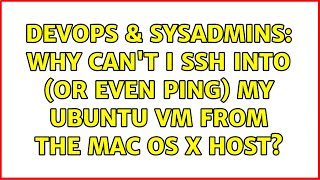 DevOps & SysAdmins: Why can't I ssh into (or even ping) my Ubuntu VM from the Mac OS X host?