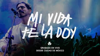 LIVING | Mi Vida Te La Doy (En Vivo Desde CDMX) Video Oficial