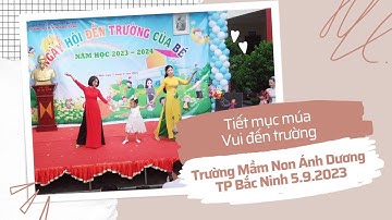Múa bài Vui đến trường cô và trò trường Mầm Non Ánh Dương TP Bắc Ninh 5.9.2023