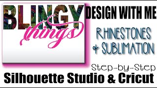 DESIGN WITH ME | MAKING A RHINESTONE & SUBLIMATION TEMPLATE IN SILHOUETTE STUDIO & CUT WITH CRICUT