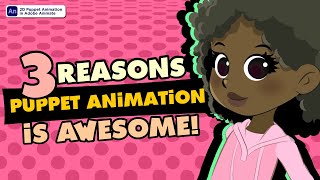 3 Reasons Why Puppet Animation is Awesome!