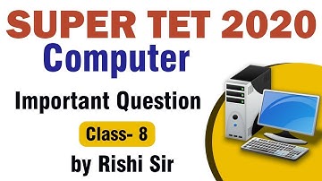 SUPER TET 2020 | Super TET Computer Class Important Question | Class-8 By Rishi Sir
