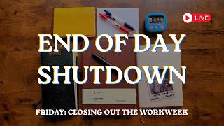 End your Workday & Week with Me : August 21, 2026
