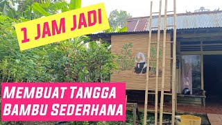 1 JAM JADI ⁉️ Membuat Tangga Bambu Sederhana