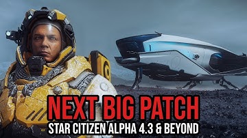 Star Citizen Alpha 4.3 & Beyond - What