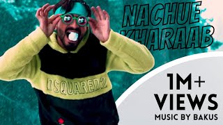 Nachue Kharaab Official Kashmiri Music Video Bakus