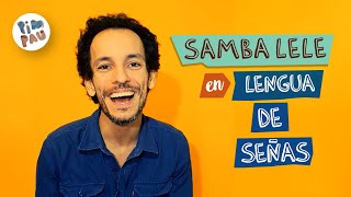 Video thumbnail of "PIM PAU • LENGUA DE SEÑAS (Samba Lele)"