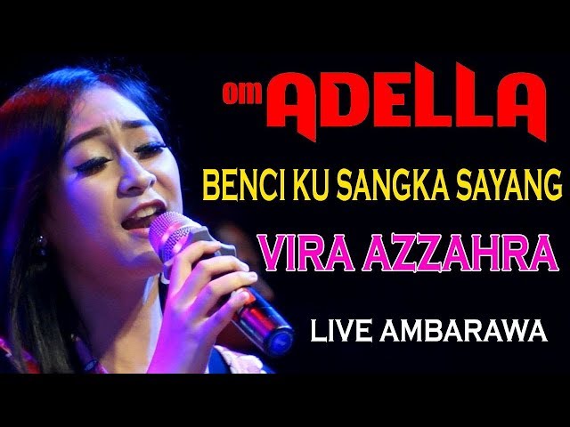 BENCI KU SANGKA SAYANG || FIRA AZZAHRA || OM ADELLA class=