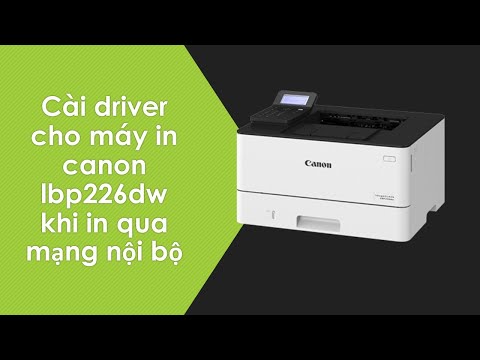 #1 Cách cài driver canon lbp226dw khi in qua mạng trên Windows 10 | install driver lbp226dw #tinhocdao Mới Nhất