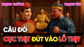 "Cục Thịt Đút Vào Lỗ Thịt” Là Gì? | Trạng Quỳnh Khiến Cả Triều Tàu Đỏ Mặt Há Hốc Mồm