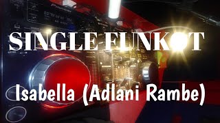 ISABELLA ( ADLANI RAMBE)|| SINGLE FUNKOT