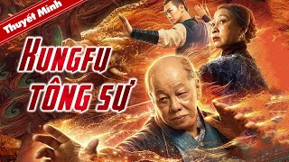 KUNGFU TÔNG SƯ | Phim Hành Động Võ Thuật Trung Quốc Hấp Dẫn | Phim Lẻ Siêu Hay 2022
