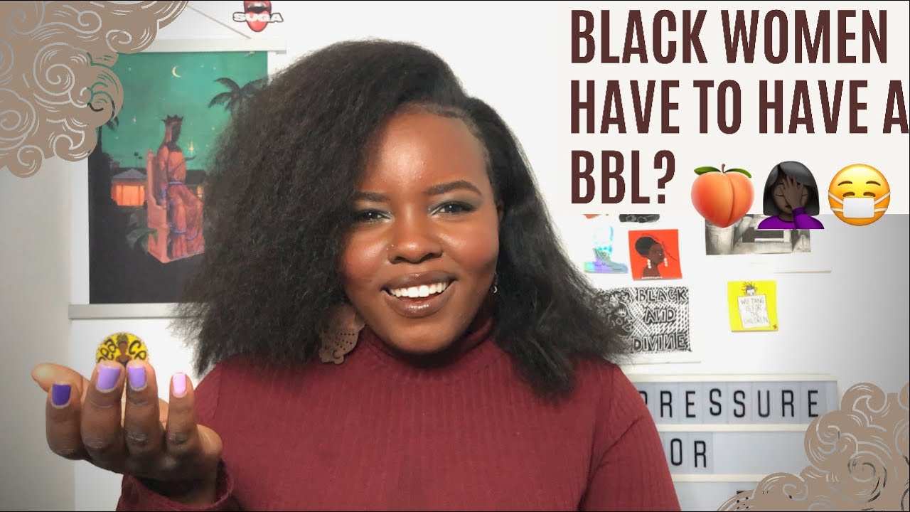 Black Women have to have a BBL? 